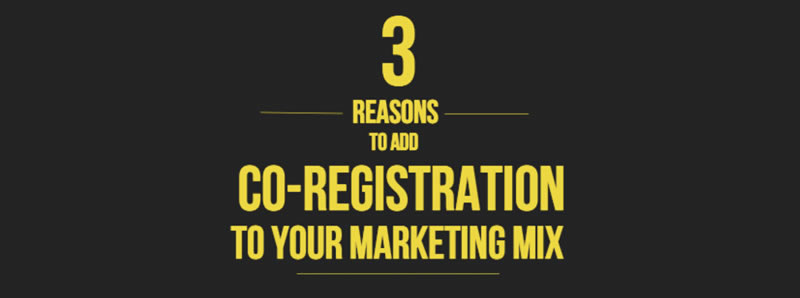 3 Reasons to Add CO-REGISTRATION to Your Marketing Mix
